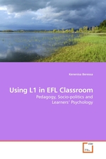 Using L1 in EFL Classroom. Pedagogy, Socio-politics and Learners’ Psychology