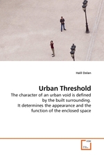 Urban Threshold. The character of an urban void is defined by the built surrounding. It determines the appearance and the function of the enclosed space