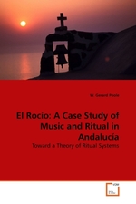 El Rocio: A Case Study of Music and Ritual in Andalucia. Toward a Theory of Ritual Systems
