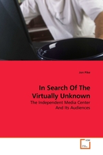 In Search Of The Virtually Unknown. The Independent Media Center And Its Audiences