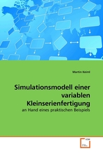 Simulationsmodell einer variablen Kleinserienfertigung. an Hand eines praktischen Beispiels