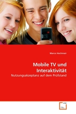 Mobile TV und Interaktivitaet. Nutzungsakzeptanz auf dem Pruefstand