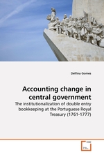 Accounting change in central government. The institutionalization of double entry bookkeeping at the Portuguese Royal Treasury (1761-1777)