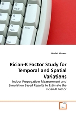 Rician-K Factor Study for Temporal and Spatial Variations. Indoor Propagation Measurement and Simulation Based Results to Estimate the Rician-K Factor