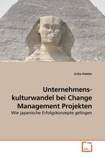 Unternehmenskulturwandel bei Change Management Projekten. Wie japanische Erfolgskonzepte gelingen