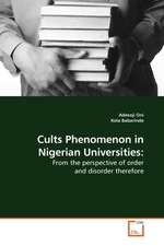 Cults Phenomenon in Nigerian Universities:. From the perspective of order and disorder therefore