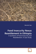 Food Insecurity Nexus Resettlement in Ethiopia. A Synthesis of Food Insecurity and Resettlement: A Case Study