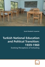 Turkish National Education and Political Transition: 1939-1960. Evolving Perceptions of Schooling