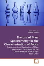 The Use of Mass Spectrometry for the Characterization of Foods. Development and Application of Mass Spectrometric Techniques for the Characterisation of Total Agri- Food Chain