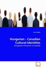 Hungarian - Canadian Cultural Identities. Hungarian Presence in Canada