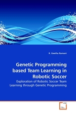 Genetic Programming based Team Learning in Robotic Soccer. Exploration of Robotic Soccer Team Learning through Genetic Programming