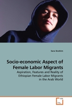 Socio-economic Aspect of Female Labor Migrants. Aspiration, Features and Reality of Ethiopian Female Labor Migrants in the Arab World