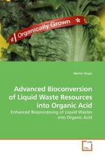 Advanced Bioconversion of Liquid Waste Resources into Organic Acid. Enhanced Bioprocessing of Liquid Wastes into Organic Acid