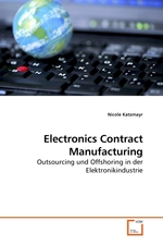Electronics Contract Manufacturing. Outsourcing und Offshoring in der Elektronikindustrie