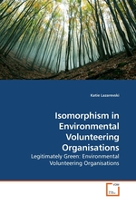 Isomorphism in Environmental Volunteering Organisations. Legitimately Green: Environmental Volunteering Organisations