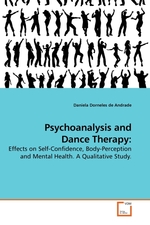 Psychoanalysis and Dance Therapy:. Effects on Self-Confidence, Body-Perception and Mental Health. A Qualitative Study