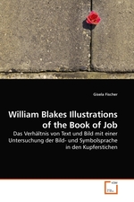 William Blakes Illustrations of the Book of Job. Das Verhaeltnis von Text und Bild mit einer Untersuchung der Bild- und Symbolsprache in den Kupferstichen