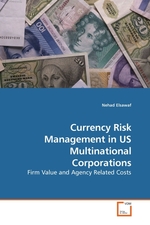 Currency Risk Management in US Multinational Corporations. Firm Value and Agency Related Costs