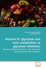 Histone H1 glycation and rutin metabolites as glycation inhibitors. Nuclear protein glycation in vivo and novel natural product AGE inhibitors