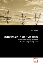 Euthanasie in der Medizin. Ein deutsch-ungarischer Terminologievergleich