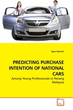 PREDICTING PURCHASE INTENTION OF NATIONAL CARS. Among Young Professionals in Penang Malaysia