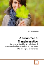A Grammar of Transformation. Language Used By Non-Religiously Affiliated College Students in Describing Life Changing Experiences