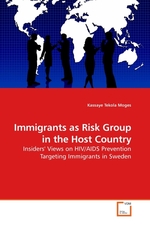 Immigrants as Risk Group in the Host Country. Insiders Views on HIV/AIDS Prevention Targeting Immigrants in Sweden