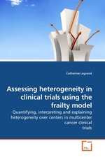 Assessing heterogeneity in clinical trials using the frailty model. Quantifying, interpreting and explaining heterogeneity over centers in multicenter cancer clinical trials