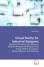 Virtual Reality for Industrial Designers. Revealing The Nature Of Interaction Between Designers And Physical And Virtual Artifacts To Support Design Reflection And Discovery