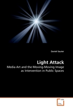 Light Attack. Media Art and the Moving-Moving Image as Intervention in Public Spaces