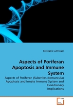 Aspects of Poriferan Apoptosis and Immune System. Aspects of Poriferan (Suberites domuncula) Apoptosis and Innate Immune System and Evolutionary Implications