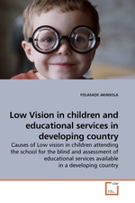 Low Vision in children and educational services in developing country. Causes of Low vision in children attending the school for the blind and assessment of educational services available in a developing country