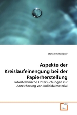 Aspekte der Kreislaufeinengung bei der Papierherstellung. Labortechnische Untersuchungen zur Anreicherung von Kolloidalmaterial