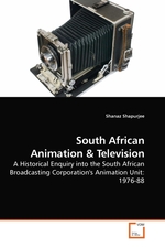 South African Animation. A Historical Enquiry into the South African Broadcasting Corporations Animation Unit: 1976-88