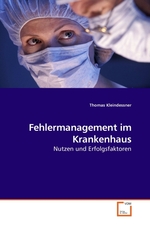 Fehlermanagement im Krankenhaus. Nutzen und Erfolgsfaktoren