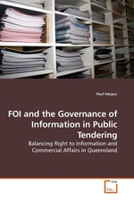 FOI and the Governance of Information in Public Tendering. Balancing Right to Information and Commercial Affairs in Queensland