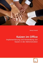 Kaizen im Office. Implementierung und Anwendung von Kaizen in der Administration