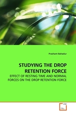 STUDYING THE DROP RETENTION FORCE. EFFECT OF RESTING TIME AND NORMAL FORCES ON THE DROP RETENTION FORCE