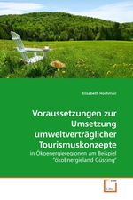 Voraussetzungen zur Umsetzung umweltvertraeglicher Tourismuskonzepte. in Oekoenergieregionen am Beispiel "oekoEnergieland Guessing"