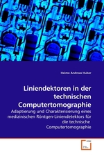 Liniendektoren in der technischen Computertomographie. Adaptierung und Charakterisierung eines medizinischen Roentgen-Liniendetektors fuer die technische Computertomographie