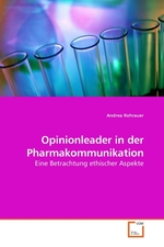 Opinionleader in der Pharmakommunikation. Eine Betrachtung ethischer Aspekte