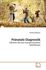 Praenatale Diagnostik. Faktoren die eine Inanspruchnahme beeinflussen