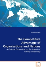 The Competitive Advantage of Organizations and Nations. A Cultural Perspective on the Impact of Family and Society