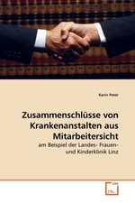 Zusammenschluesse von Krankenanstalten aus Mitarbeitersicht. am Beispiel der Landes- Frauen- und Kinderklinik Linz