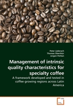 Management of intrinsic quality characteristics for specialty coffee. A framework developed and tested in coffee growing regions across Latin America