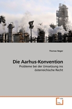 Die Aarhus-Konvention. Probleme bei der Umsetzung ins oesterreichische Recht