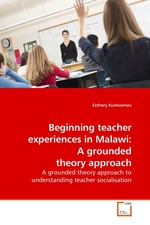 Beginning teacher experiences in Malawi: A grounded theory approach. A grounded theory approach to understanding teacher socialisation