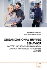 ORGANIZATIONAL BUYING BEHAVIOR. FACTORS INFLUENCING INFORMATION CONTROL IN BUSINESS-TO-BUSINESS MARKETS