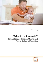 Take it or Leave it?. Parental Leave, Decision-Making and Gender Balanced Parenting
