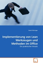 Implementierung von Lean Werkzeugen und Methoden im Office. Ein praktischer Ansatz